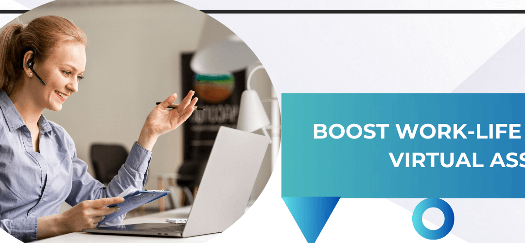 How Virtual Assistants Can Improve Entrepreneurs’ Work-Life Balance?