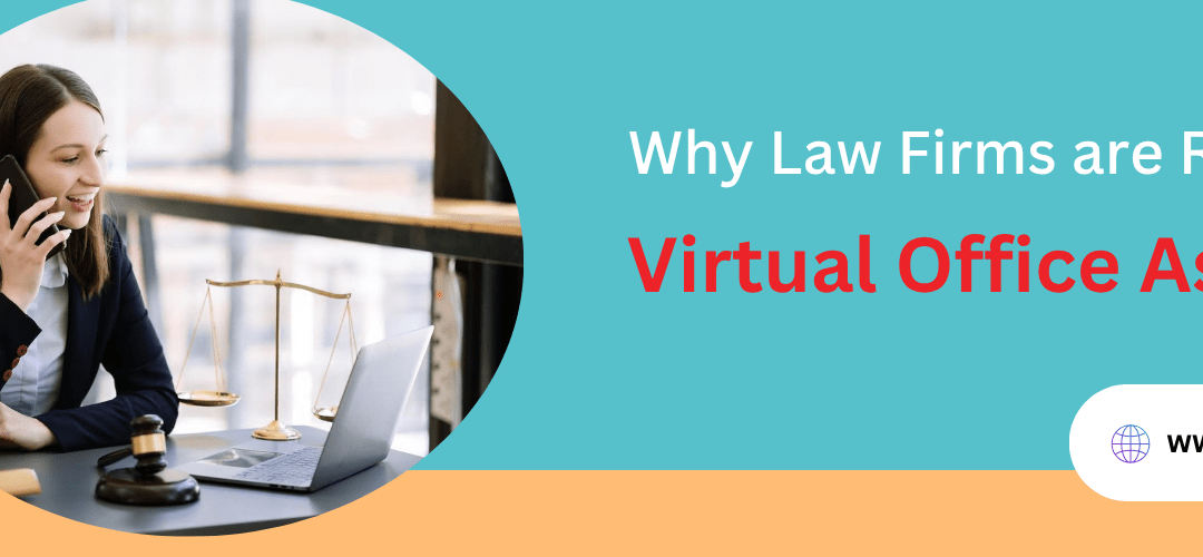 Why Law Firms are Relying on Virtual Office Assistants?