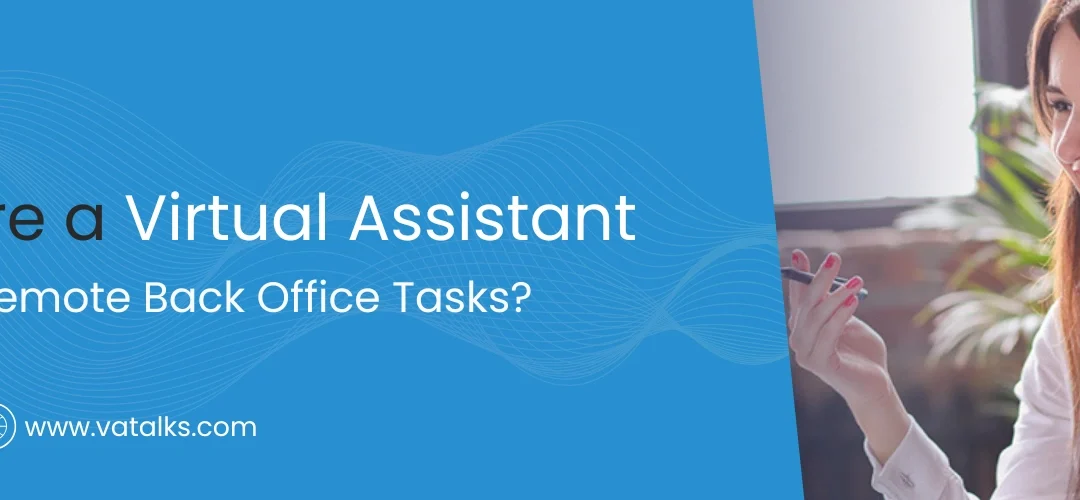 How to Hire an Affordable Virtual Assistant for Your Remote Back Office Tasks?
